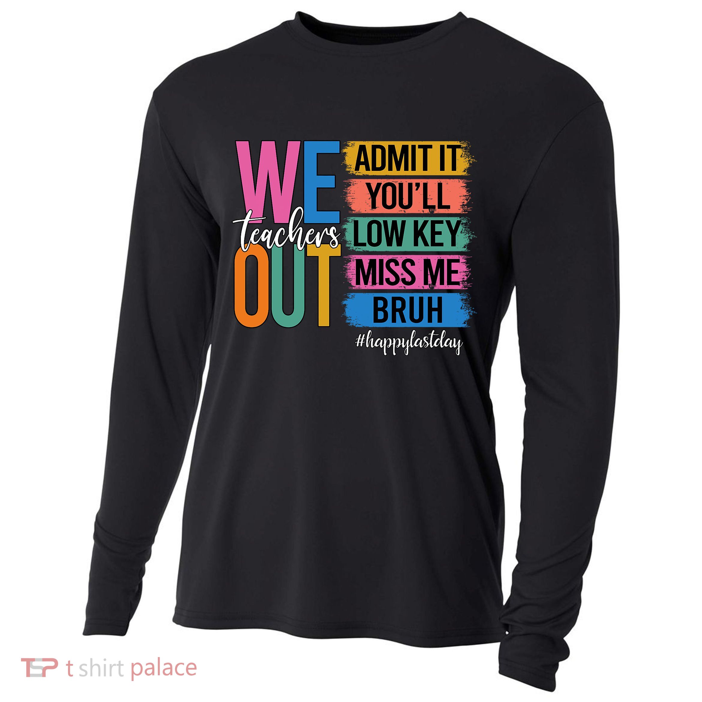 Bruh We Out Teachers Admit It You'll Low Key Miss Me Bruh  Cooling Performance Long Sleeve Crew