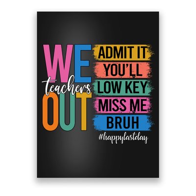 Bruh We Out Teachers Admit It You'll Low Key Miss Me Bruh  Poster