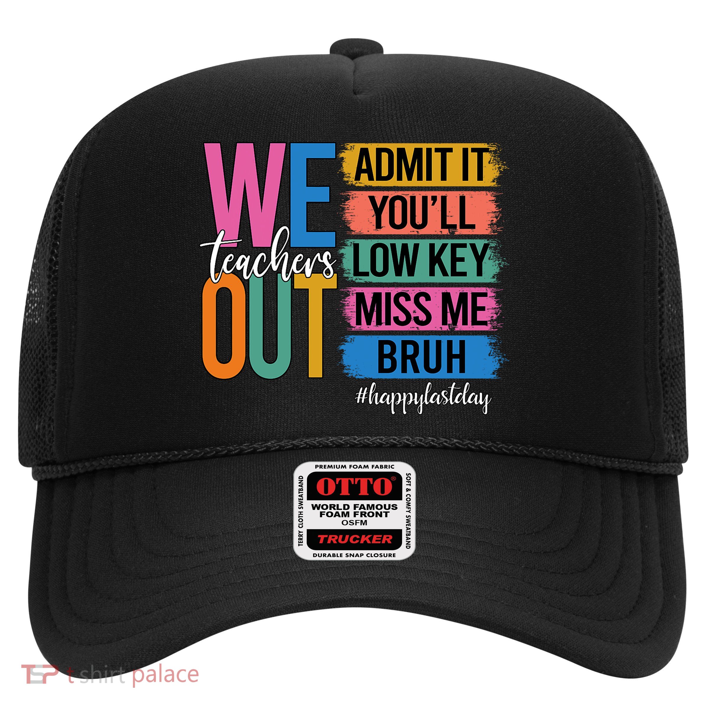 Bruh We Out Teachers Admit It You'll Low Key Miss Me Bruh  Trucker Hat