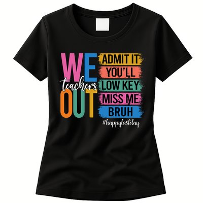 Bruh We Out Teachers Admit It You'll Low Key Miss Me Bruh  Womens T-Shirt