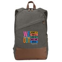 Bruh We Out Teachers Admit It You'll Low Key Miss Me Bruh  Cotton Canvas Backpack