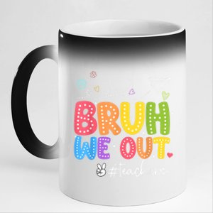 Bruh We Out Teachers End Of School Year Teacher Happysummer Cool Gift 11oz Black Color Changing Mug