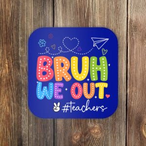 Bruh We Out Teachers End Of School Year Teacher Happysummer Cool Gift Coaster