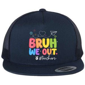 Bruh We Out Teachers End Of School Year Teacher Happysummer Cool Gift Flat Bill Trucker Hat