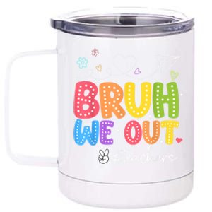 Bruh We Out Teachers End Of School Year Teacher Happysummer Cool Gift 12 oz Stainless Steel Tumbler Cup