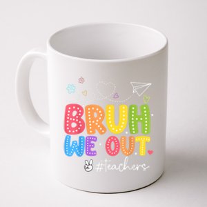 Bruh We Out Teachers End Of School Year Teacher Happysummer Cool Gift Coffee Mug