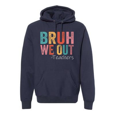 Bruh We Out Teachers Happy Last Day Of School Retro Vintage Premium Hoodie