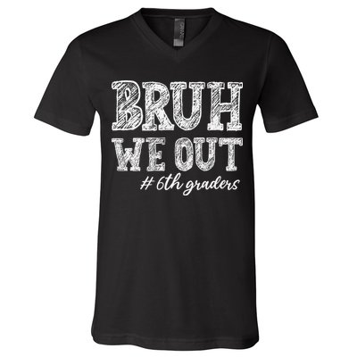 Bruh We Out 6th Graders Graduation 6th Grade Teachers V-Neck T-Shirt