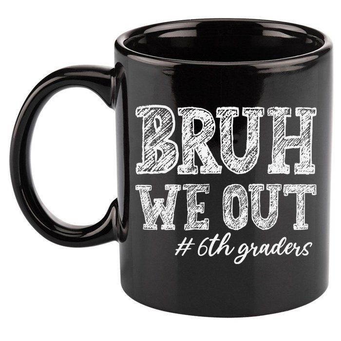 Bruh We Out 6th Graders Graduation 6th Grade Teachers 11oz C Handle Ceramic Mug