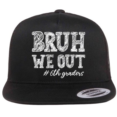 Bruh We Out 6th Graders Graduation 6th Grade Teachers Flatbill Hat