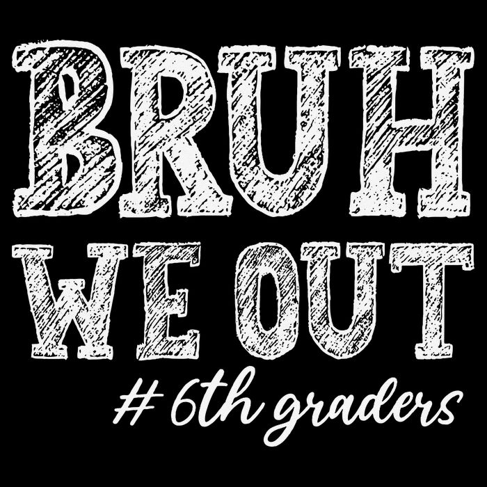 Bruh We Out 6th Graders Graduation 6th Grade Teachers 16 in Basic Backpack