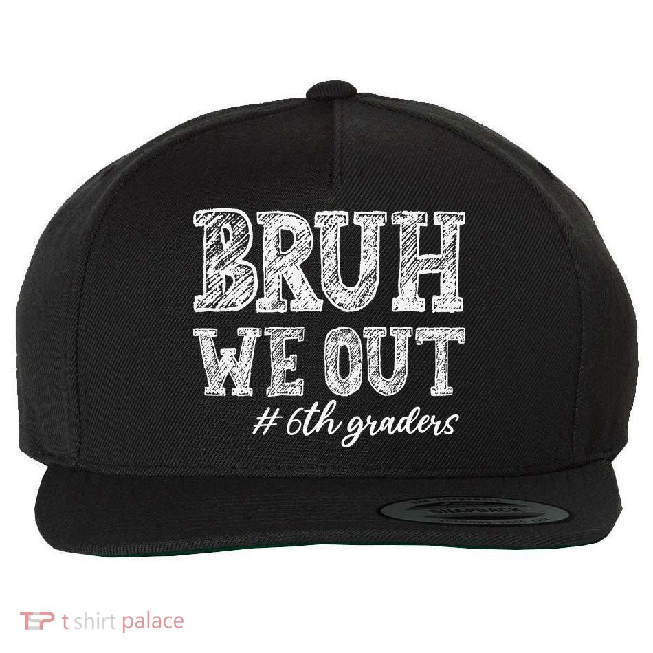 Bruh We Out 6th Graders Graduation 6th Grade Teachers Wool Snapback Cap
