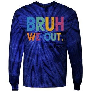 Bruh We Out Teachers Last Day Of School Tie-Dye Long Sleeve Shirt