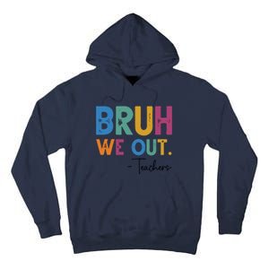 Bruh We Out Teachers Last Day Of School Tall Hoodie