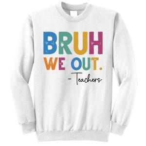 Bruh We Out Teachers Last Day Of School Sweatshirt