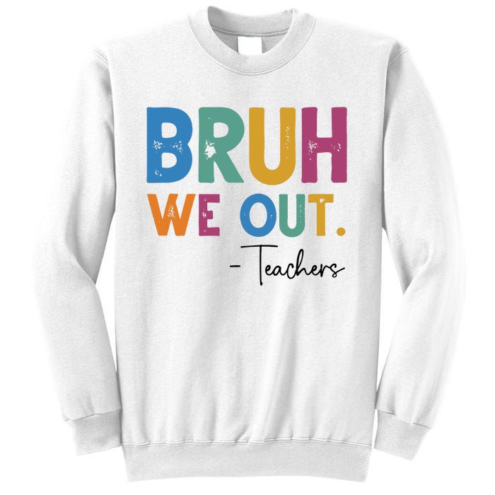 Bruh We Out Teachers Last Day Of School Sweatshirt