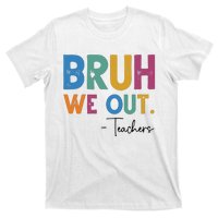 Bruh We Out Teachers Last Day Of School T-Shirt