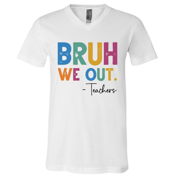 Bruh We Out Teachers Last Day Of School V-Neck T-Shirt