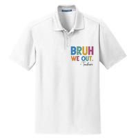 Bruh We Out Teachers Last Day Of School Dry Zone Grid Polo