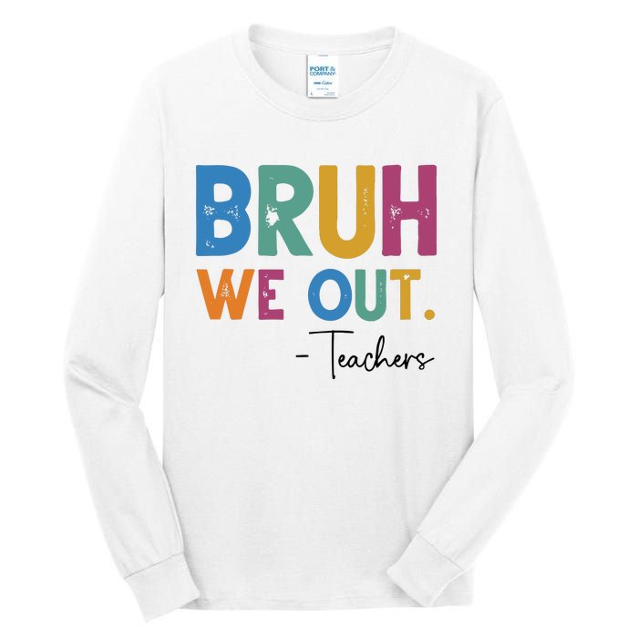 Bruh We Out Teachers Last Day Of School Tall Long Sleeve T-Shirt