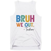 Bruh We Out Teachers Last Day Of School Tank Top