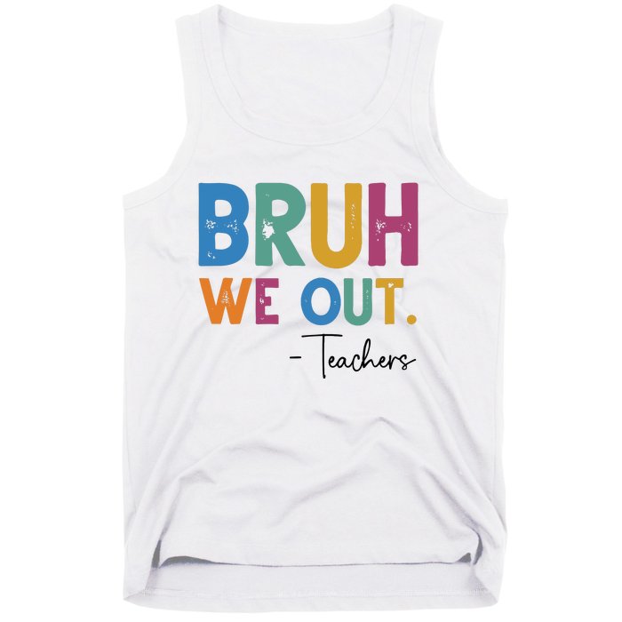 Bruh We Out Teachers Last Day Of School Tank Top