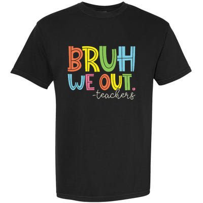 Bruh We Out Teachers End Of School Year Teacher Summer Garment-Dyed Heavyweight T-Shirt