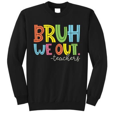 Bruh We Out Teachers End Of School Year Teacher Summer Sweatshirt