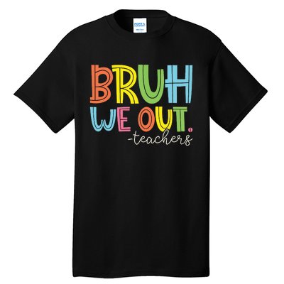 Bruh We Out Teachers End Of School Year Teacher Summer Tall T-Shirt