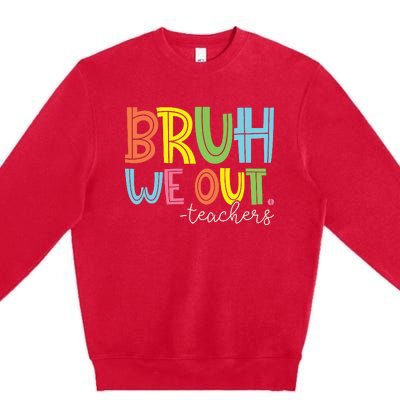 Bruh We Out Teachers End Of School Year Teacher Summer Premium Crewneck Sweatshirt