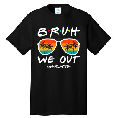 Bruh We Out Happy Last Day Of School Teacher Boy Girl Summer Tall T-Shirt