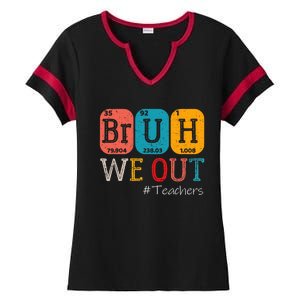 Bruh We Out Teachers Chemistry Teacher End Of School Year Ladies Halftime Notch Neck Tee