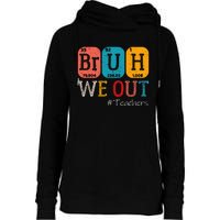 Bruh We Out Teachers Chemistry Teacher End Of School Year Womens Funnel Neck Pullover Hood