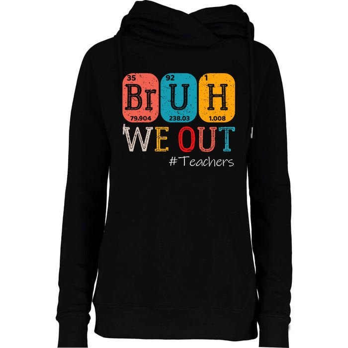 Bruh We Out Teachers Chemistry Teacher End Of School Year Womens Funnel Neck Pullover Hood