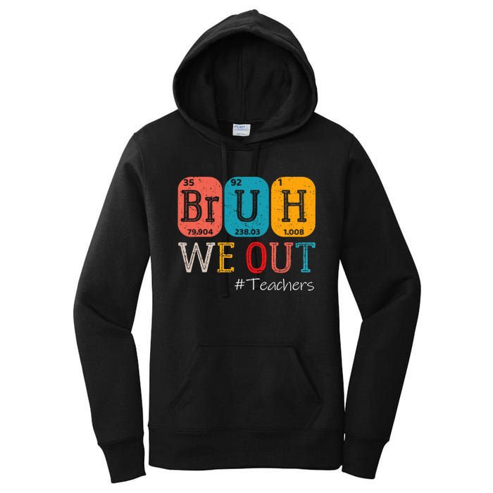 Bruh We Out Teachers Chemistry Teacher End Of School Year Women's Pullover Hoodie