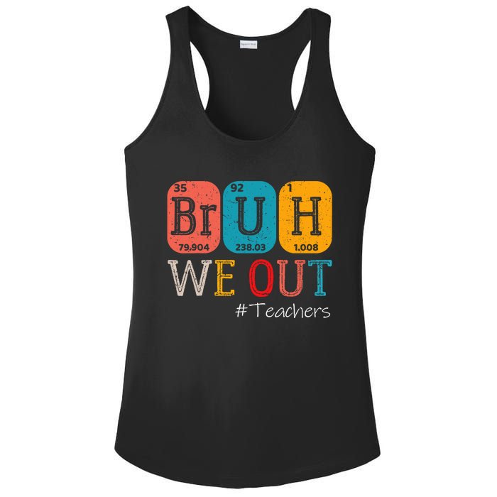 Bruh We Out Teachers Chemistry Teacher End Of School Year Ladies PosiCharge Competitor Racerback Tank