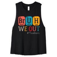 Bruh We Out Teachers Chemistry Teacher End Of School Year Women's Racerback Cropped Tank