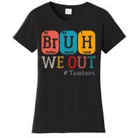 Bruh We Out Teachers Chemistry Teacher End Of School Year Women's T-Shirt