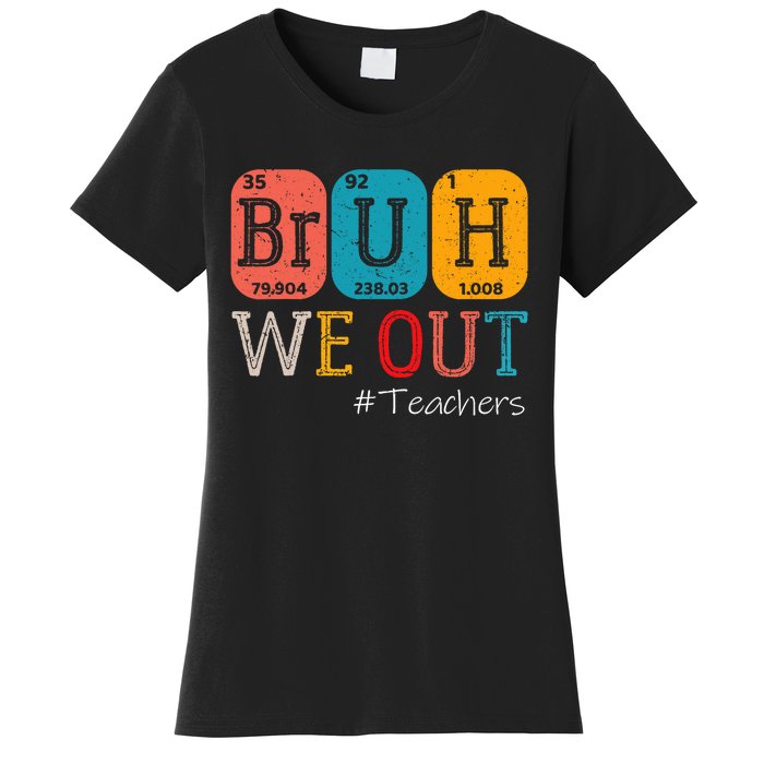 Bruh We Out Teachers Chemistry Teacher End Of School Year Women's T-Shirt