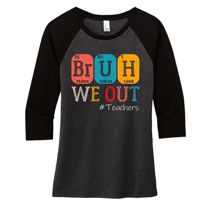 Bruh We Out Teachers Chemistry Teacher End Of School Year Women's Tri-Blend 3/4-Sleeve Raglan Shirt