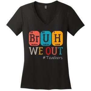 Bruh We Out Teachers Chemistry Teacher End Of School Year Women's V-Neck T-Shirt