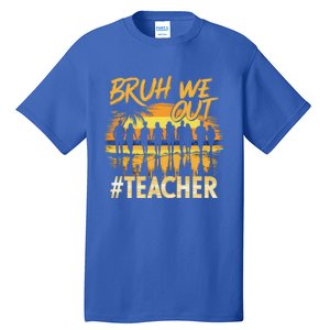 Bruh We Out End Of School Year Summer Time 2024 Cool Gift Tall T-Shirt