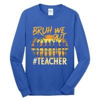 Bruh We Out End Of School Year Summer Time 2024 Cool Gift Tall Long Sleeve T-Shirt