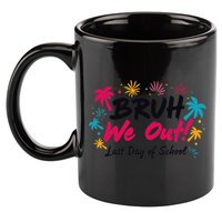 Bruh We Out Funny Last Day Of School Teacher 11oz C Handle Ceramic Mug