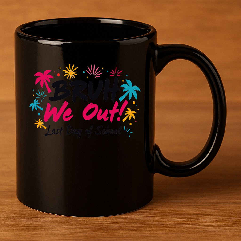 Bruh We Out Funny Last Day Of School Teacher 11oz C Handle Ceramic Mug