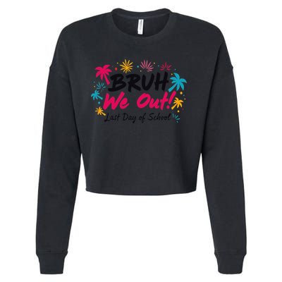 Bruh We Out Funny Last Day Of School Teacher Cropped Pullover Crew
