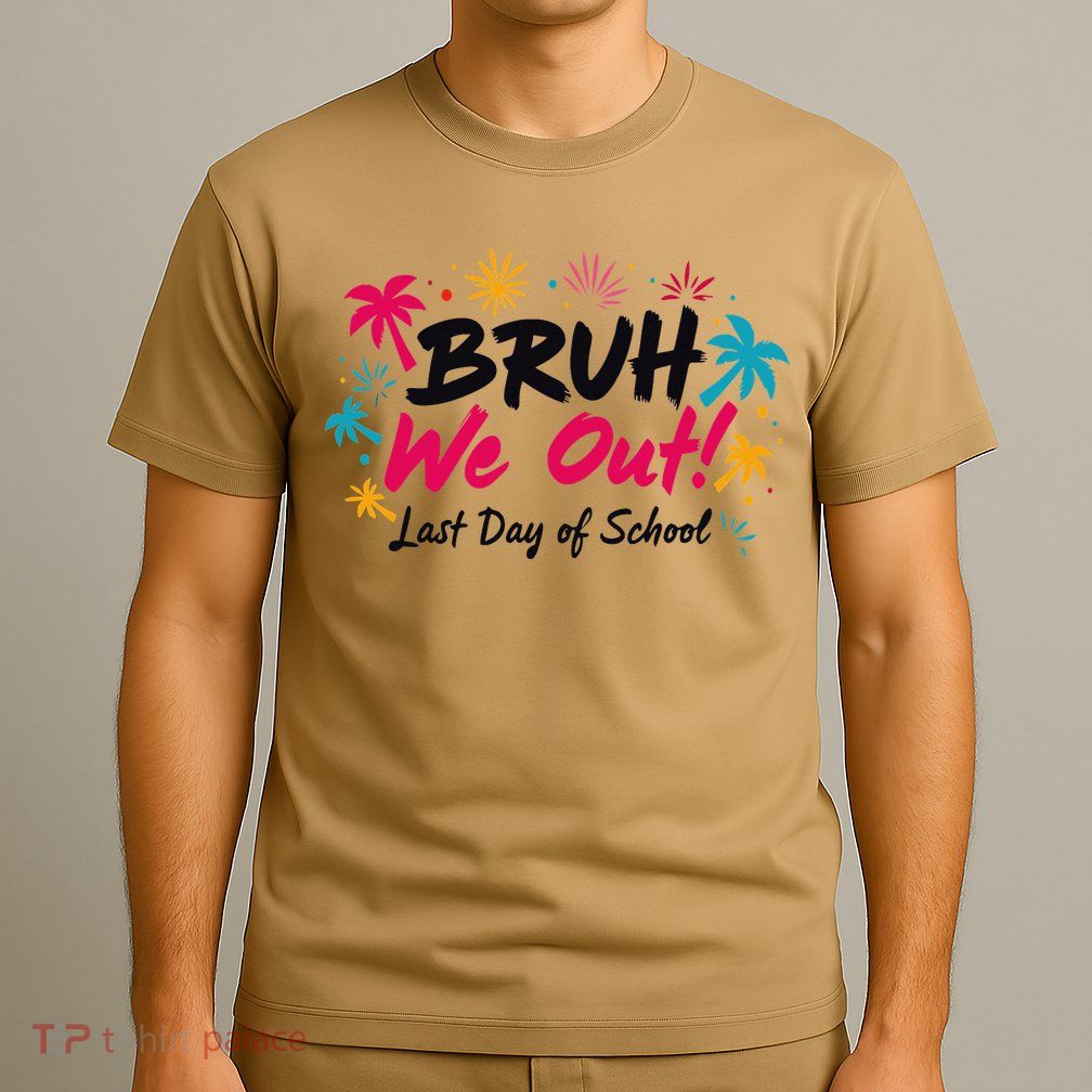 Bruh We Out Funny Last Day Of School Teacher T-Shirt