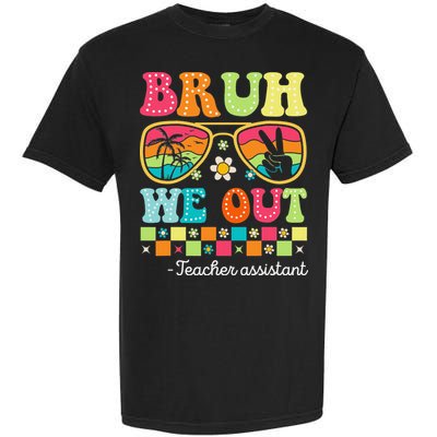 Bruh We Out Teacher Assistant Happy Last Day Of School Garment-Dyed Heavyweight T-Shirt