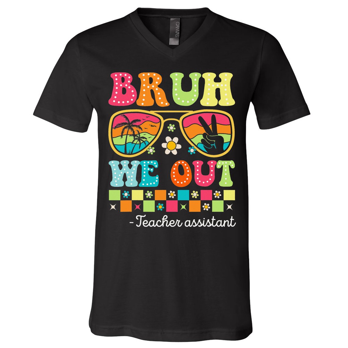 Bruh We Out Teacher Assistant Happy Last Day Of School V-Neck T-Shirt