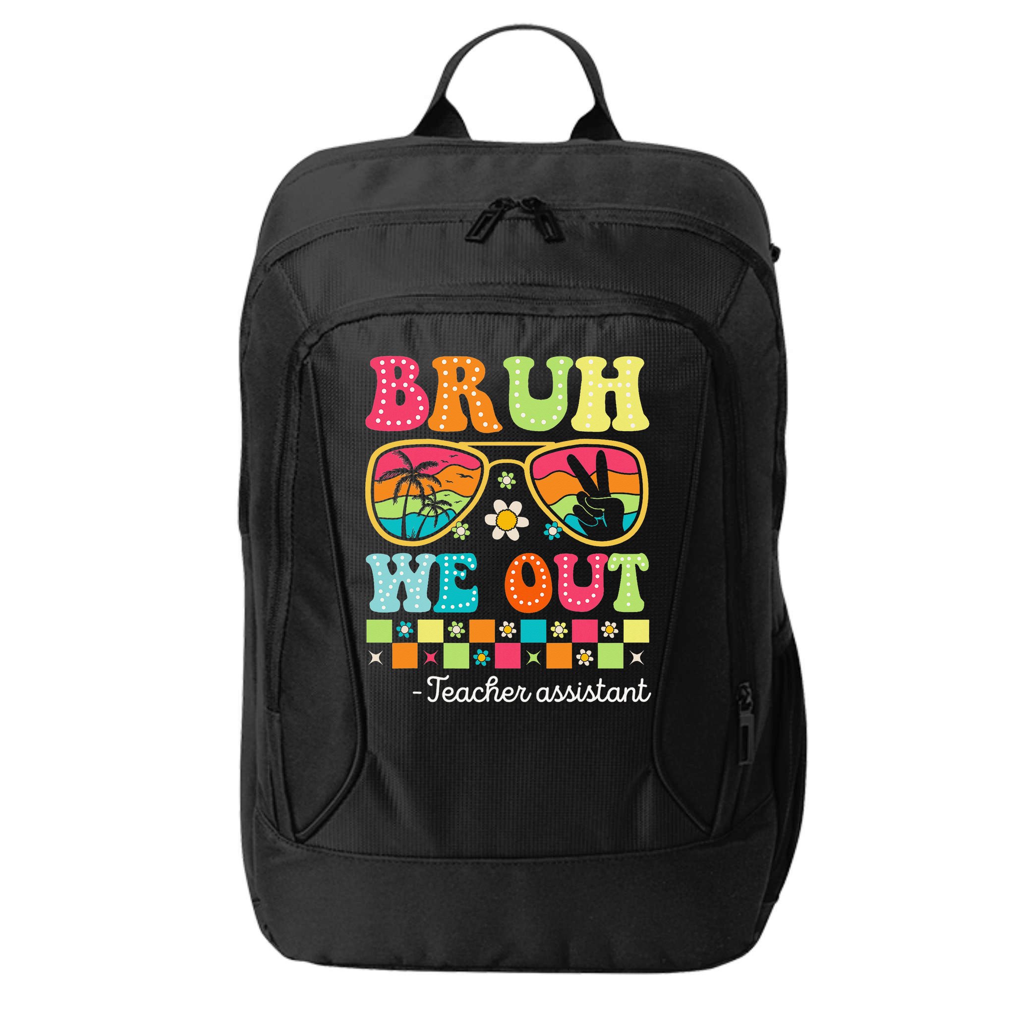 Bruh We Out Teacher Assistant Happy Last Day Of School City Backpack